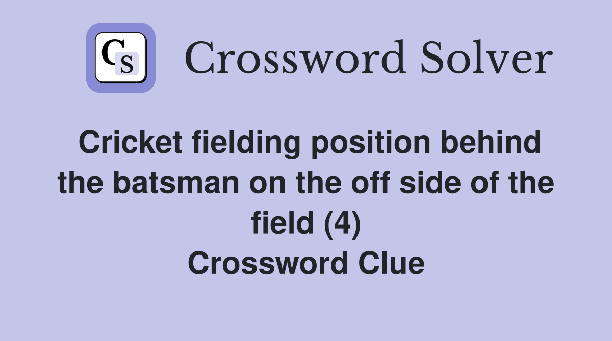 Cricket fielding position behind the batsman on the off side of the